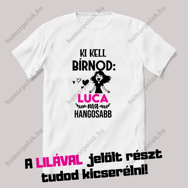 Ki kell bírnod a névnapos ma hangosabb. Fehér névnapos feliratos vicces póló.