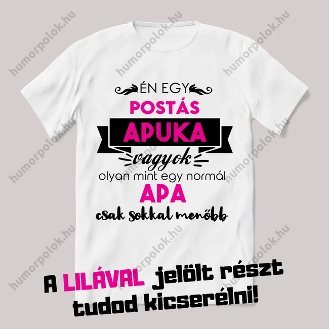 Én egy ... apuka vagyok, olyan mit egy normál apa. Egyedi szakmás! Fehér feliratos vicces póló.