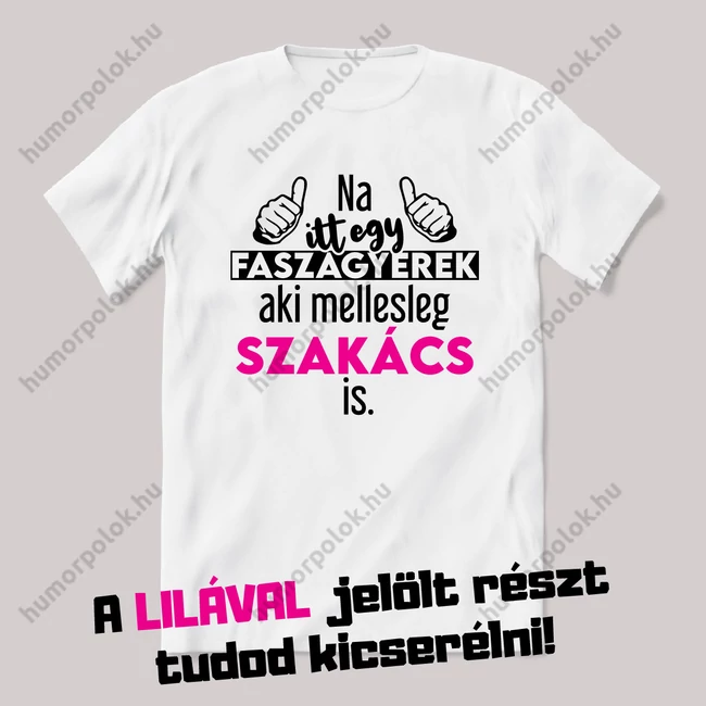 Itt egy faszagyerek, aki melleleg (szakma) is. Fehér feliratos vicces szakmás póló.