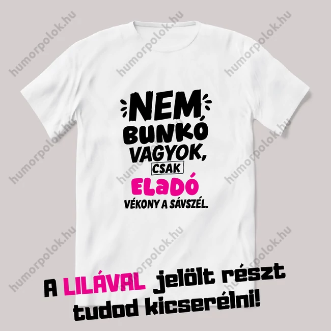 Nem bunkó vagyok, vékon a sávszél. Fehér feliratos vicces szakmás póló.