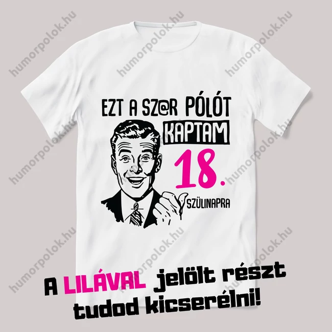 Ezt a sz@r pólót kaptam szülinapra. Fehér feliratos vicces póló.
