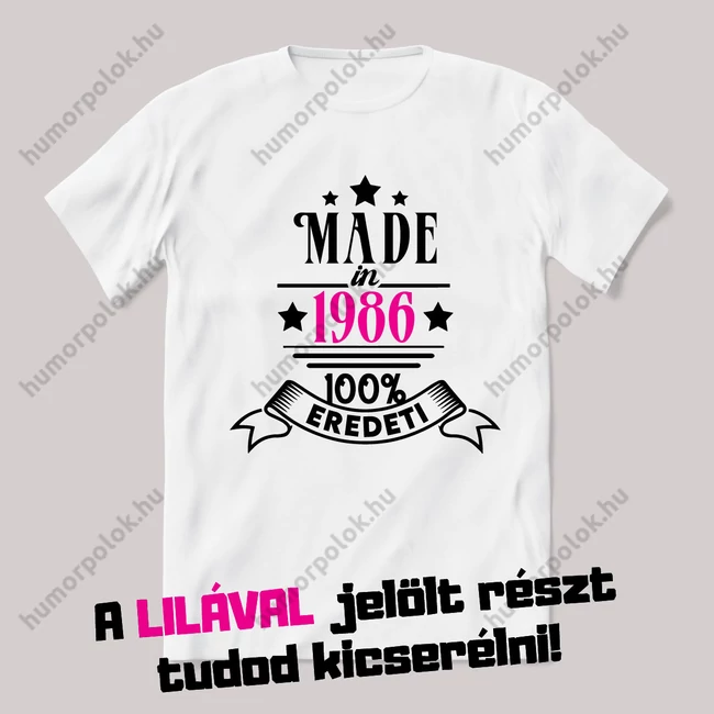 Made in... 100% eredeti. Fehér szülinapos feliratos vicces póló.