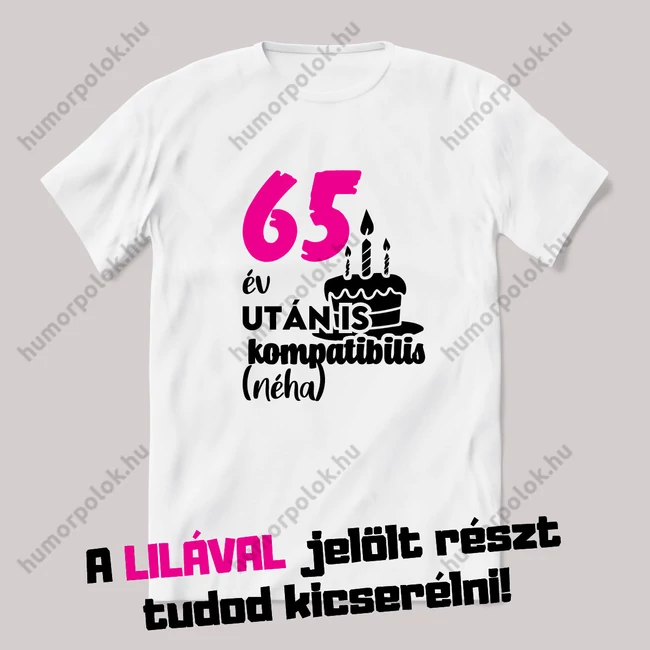 Még minidig kompatibilis (néha). Fehér szülinapos feliratos vicces póló.