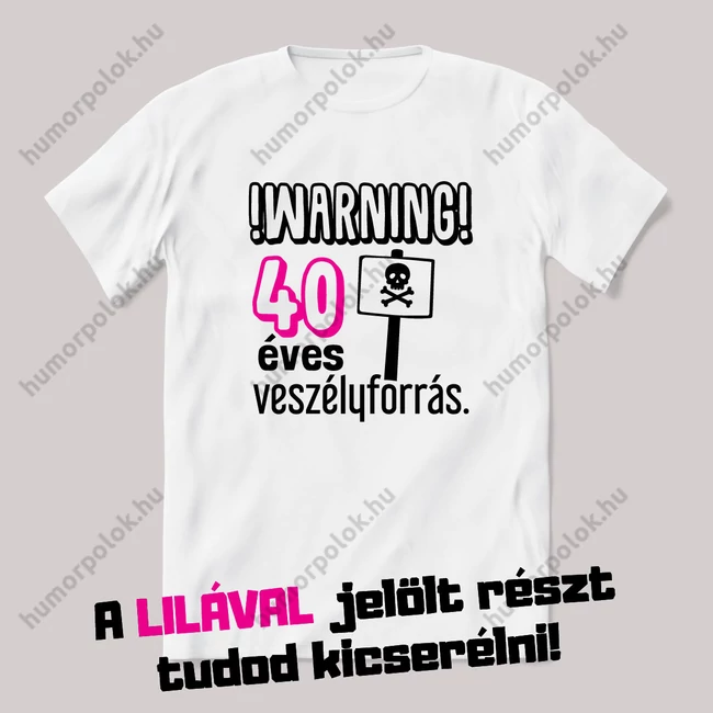 Warning. veszélyforrás. Fehér szülinapos feliratos vicces póló.