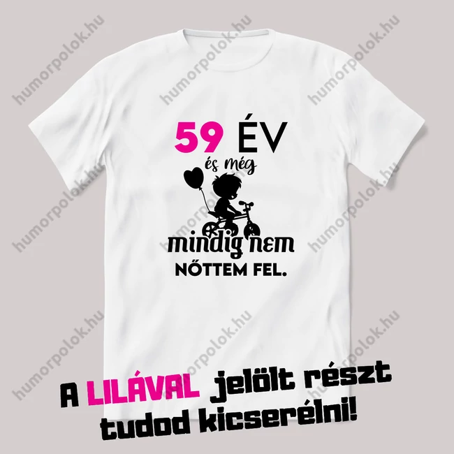 Még mindig nem nőttem fel. Fehér szülinapos feliratos vicces póló.