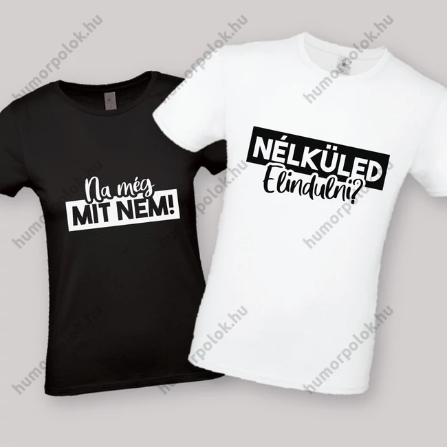 Nélküled elindulni? Még mit nem! Feliratos fehér páros póló.