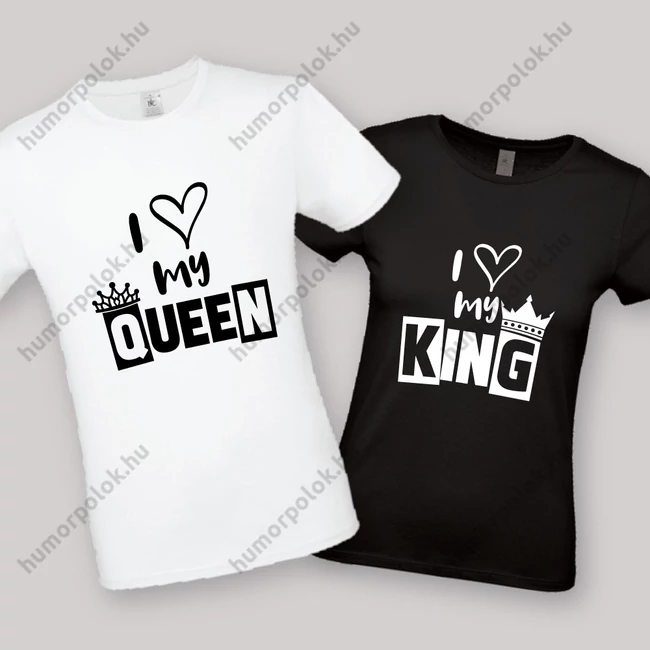 I love my King, I love my Queen. Feliratos fehér páros póló.