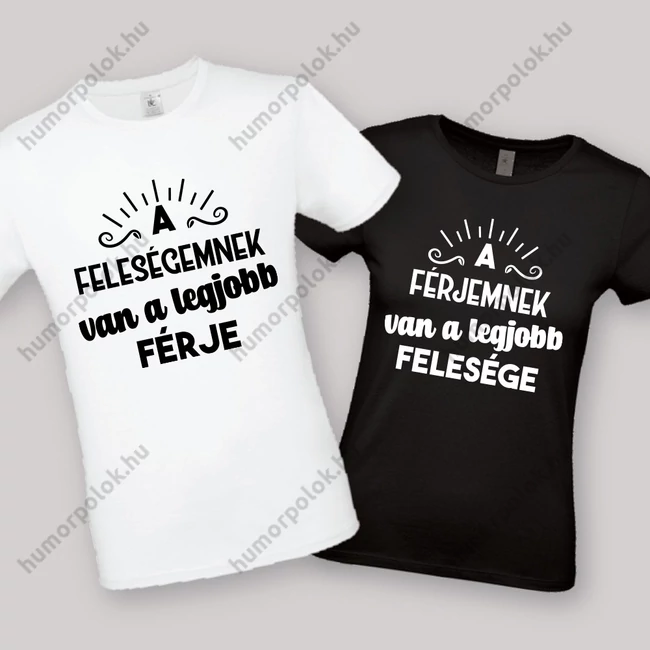 A feleségem legjobb férje, A férjem legjobb felesége. Feliratos fehér fekete páros póló.