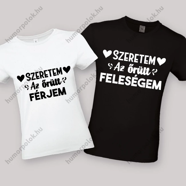 Szeretem az őrült férjem / feleségem! Feliratos fehér fekete páros póló.
